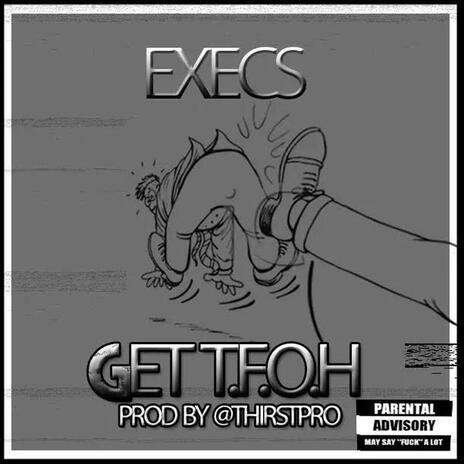 GTFOH ft. The Execs | Boomplay Music