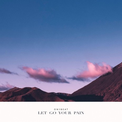 Let Go Your Pain | Boomplay Music
