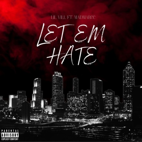 Let Em Hate ft. Madmarcc | Boomplay Music