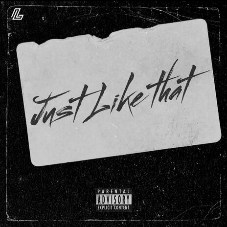 JUST LIKE THAT ft. Organic Beast, Likhari Panda & #X | Boomplay Music