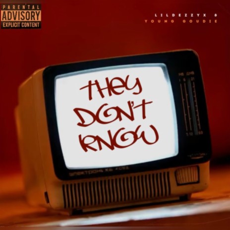 They Don't Know ft. Young Goudie