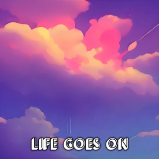 Life Goes On | Boomplay Music