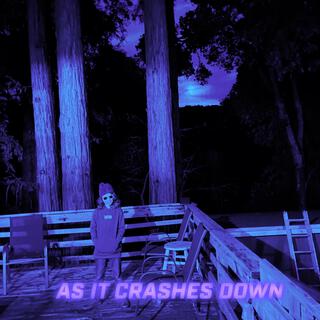 AS IT CRASHES DOWN (LOST TRACK)