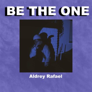 Be The One lyrics | Boomplay Music