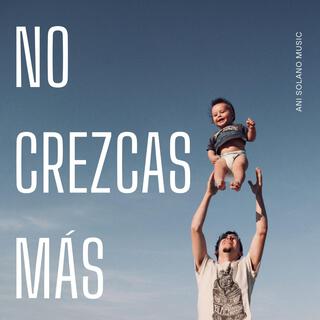 No Crezcas Más