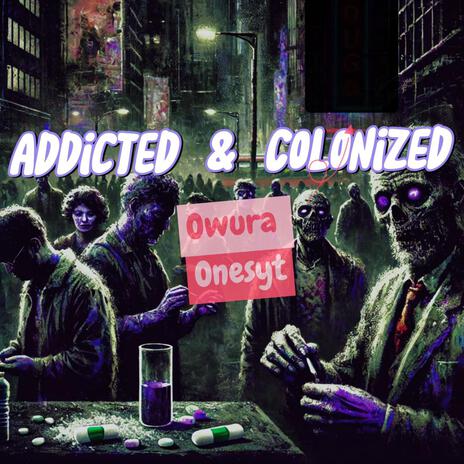 Addicted & Colonized | Boomplay Music