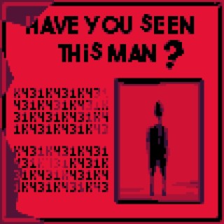 Have You Seen This Man?