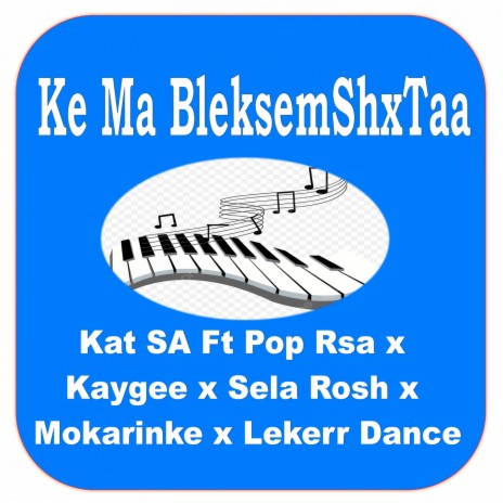Ke Ma Bleksemshxtaa ft. Pop RSA, KAYGEE, Sela Rosh, MOKARINKE & Lekerr Dance | Boomplay Music