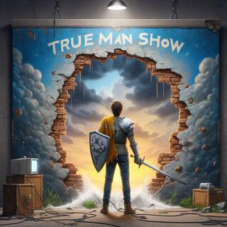 True Man Show lyrics | Boomplay Music