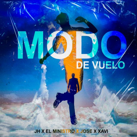 Modo de Vuelo ft. El Ministro, Jose & Xavi | Boomplay Music