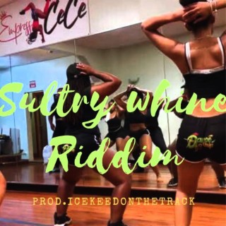 SULTRY WHINE RIDDIM