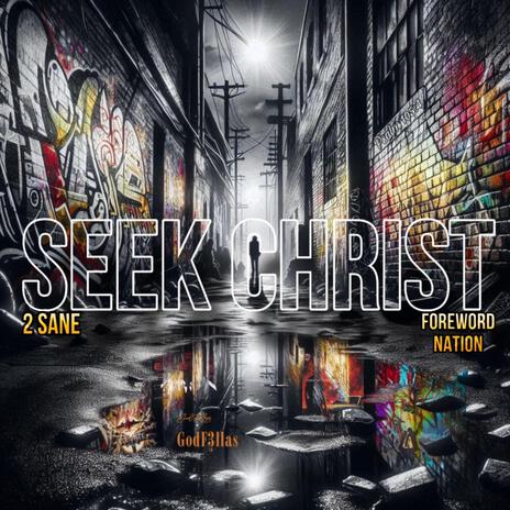 Seek Christ ft. Foreword Nation & GodF3llas | Boomplay Music