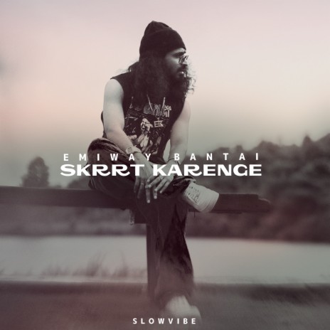 Skrrt Karenge ft. Slow Vibe & Emiway Bantai | Boomplay Music