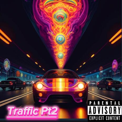 Traffic, Pt. 2 | Boomplay Music