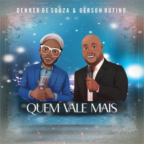 Quem Vale Mais ft. GERSON RUFINO | Boomplay Music