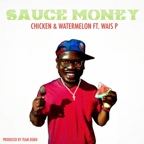 Chicken & Watermelon ft. Wais P | Boomplay Music