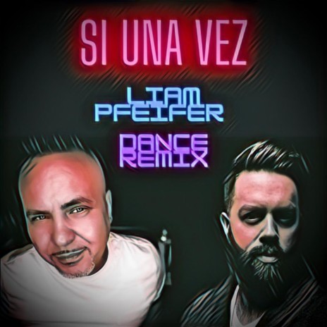 Si una Vez (Dance Remix) ft. liam pfeifer | Boomplay Music