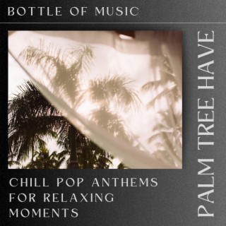 Palm Tree Haven: Chill Pop Anthems for Relaxing Moments