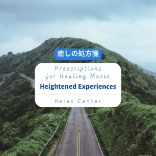 癒しの処方箋: Prescriptions for Healing Music - Heightened Experiences