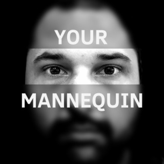 Your Mannequin lyrics | Boomplay Music