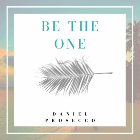 Be The One | Boomplay Music