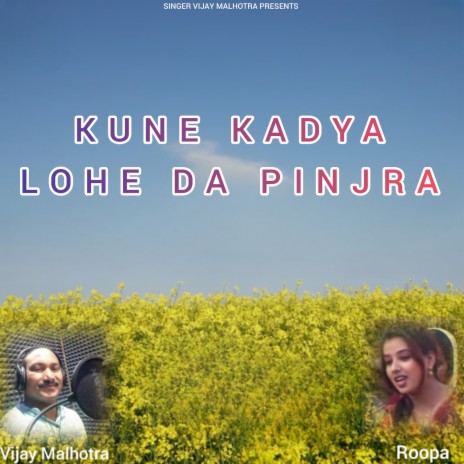 Kune Kadya Lohe da Pinjra ft. Roopa | Boomplay Music