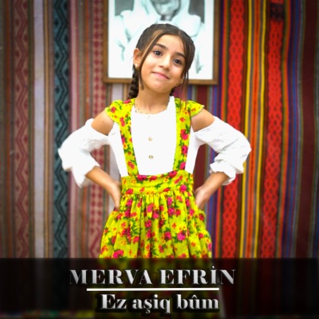 Ez aşiq bûm ft. Merva Efrin | Boomplay Music