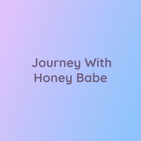 Journey With Honey Babe | Boomplay Music