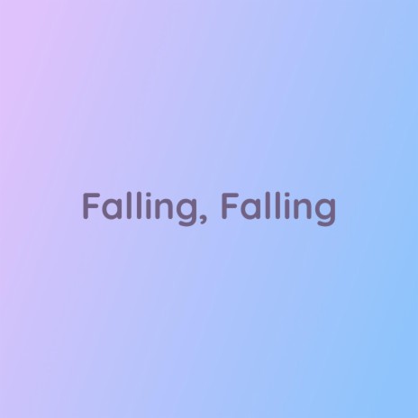 Falling, Falling