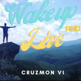 Wake up and live