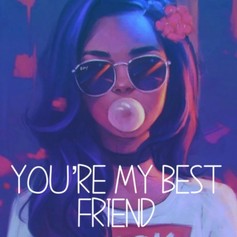 You’re My Best Friend | Boomplay Music