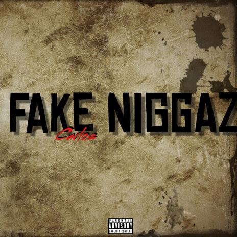 Fake Niggaz | Boomplay Music