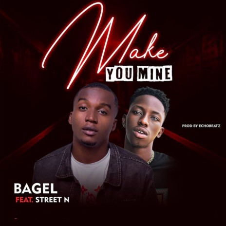 Make You Mine ft. Street N | Boomplay Music