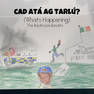 Cad Atá Ag Tarlú? (What’s Happenin’? As Gaeilge)