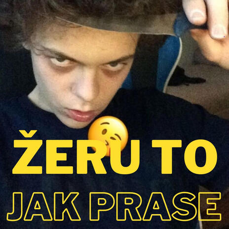 ŽERU TO JAK PRASE | Boomplay Music