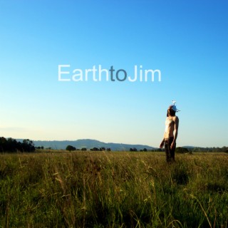 Earth to Jim