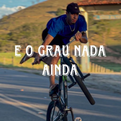 E o Grau Nada Ainda ft. MC Faat, DJ ORELHA MPC & Mc Jl Bxd | Boomplay Music