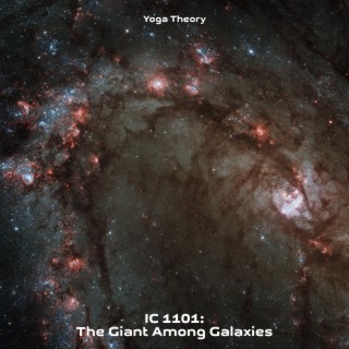 IC 1101: The Giant Among Galaxies