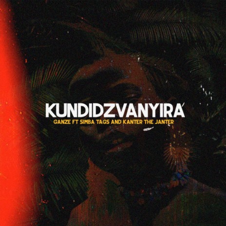 Kundidzvanyirira ft. Simba Tags & Kanter the Janter | Boomplay Music