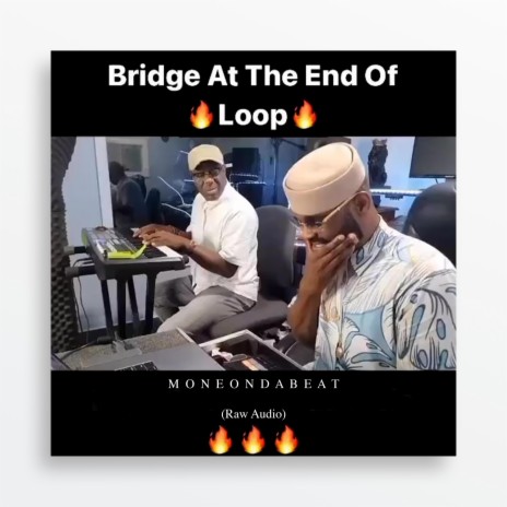 Bridge At The End Of Loop (Raw Audio)