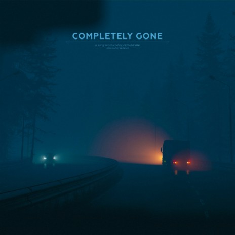 completely gone | Boomplay Music