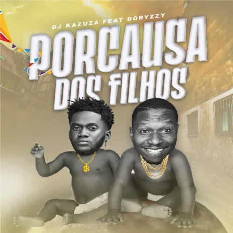 Por Causa dos Filhos ft. Doryzzy | Boomplay Music