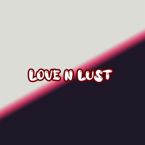Love N Lust | Boomplay Music