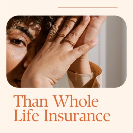 Than Whole Life Insurance | Boomplay Music