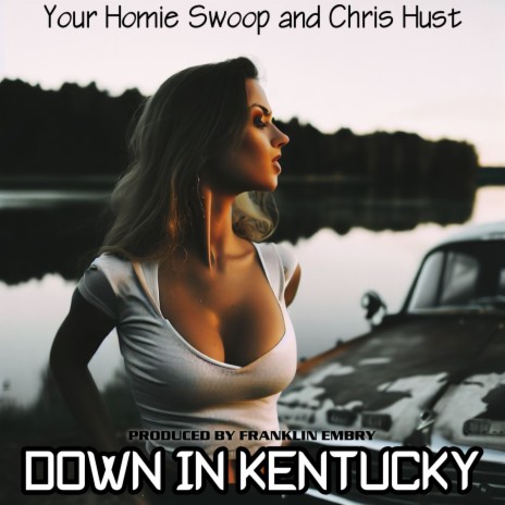 Down in Kentucky ft. Chris Hust | Boomplay Music