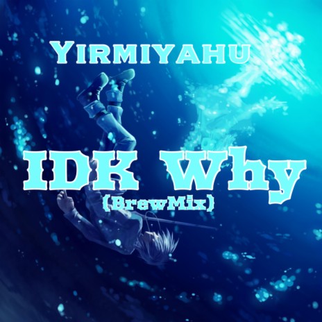 IDK Why (BrewMix) | Boomplay Music