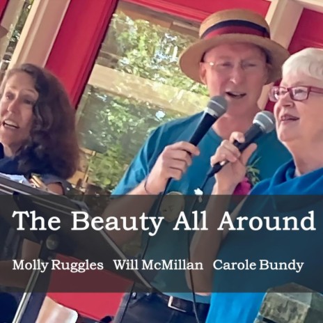 The Beauty All Around ft. Molly Ruggles & Carole Bundy | Boomplay Music