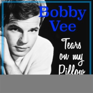 Download Bobby Vee album songs: Tears on My Pillow | Boomplay Music