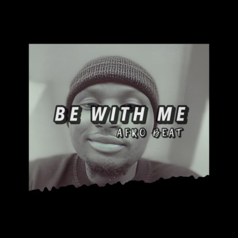 Be With Me (Afro Beat) | Boomplay Music