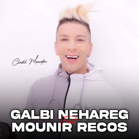 Galbi Nehareg Feat Mounir Recos | Boomplay Music